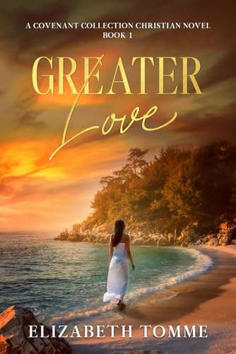 Greater Love: A Covenant Collection Christian Novel, Book 1 von selfpublishing.com