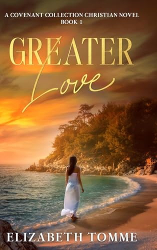 Greater Love: A Covenant Collection Christian Novel, Book 1 von selfpublishing.com