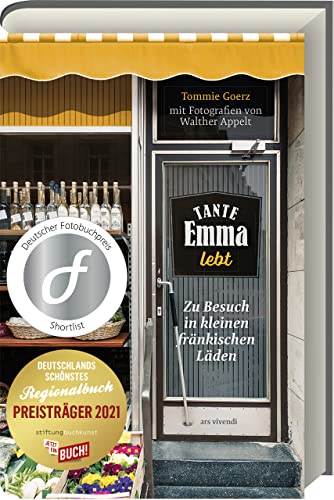 Tante Emma lebt: Zu Besuch in kleinen fränkischen Läden - Deutschlands schönstes Regionalbuch 2021 - Deutscher Fotobuchpreis Shortlist Tante Emma lebt: Zu Besuch in kleinen fränkischen Läden - Deutschlands schönstes Regionalbuch 2021 - Deutscher Fotobuchpreis Shortlist