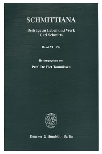 SCHMITTIANA. Beiträge zu Leben und Werk Carl Schmitts. Band VI (1998). (SCHMITTIANA. Beiträge zu Leben und Werk Carl Schmitts; SCHMITT 6)