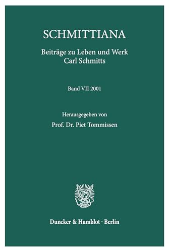SCHMITTIANA. Beiträge zu Leben und Werk Carl Schmitts. Band VII (2001). Mit 1 Abb. (SCHMITTIANA. Beiträge zu Leben und Werk Carl Schmitts; SCHMITT 7) von Duncker & Humblot GmbH