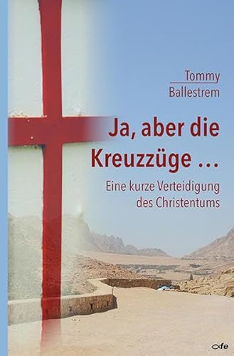 Ja, aber die Kreuzzüge...: Eine kurze Verteidigung des Christentums von Fe-Medienverlags GmbH