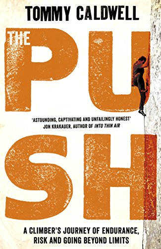 The Push: A Climber's Journey of Endurance, Risk and Going Beyond Limits to Climb the Dawn Wall von Michael Joseph