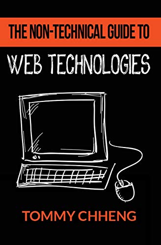 The Non-Technical Guide to Web Technologies The Non-Technical Guide to Web Technologies von CREATESPACE