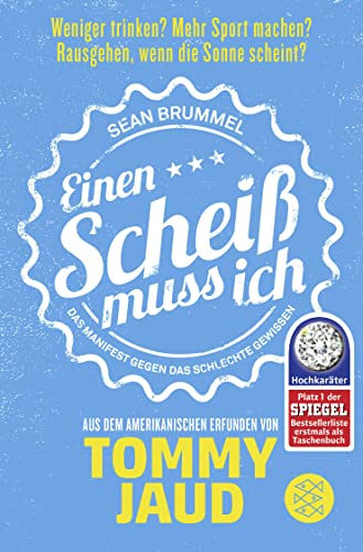 Sean Brummel: Einen Scheiß muss ich: Das Manifest gegen das schlechte Gewissen – Aus dem Amerikanischen erfunden von Tommy Jaud Sean Brummel: Einen Scheiß muss ich: Das Manifest gegen das schlechte Gewissen – Aus dem Amerikanischen erfunden von Tommy Jaud