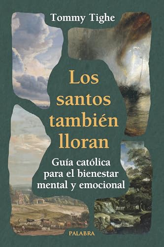 Los santos también lloran: Guía católica para el bienestar mental y emocional (Mundo y cristianismo) von Ediciones Palabra, S.A.