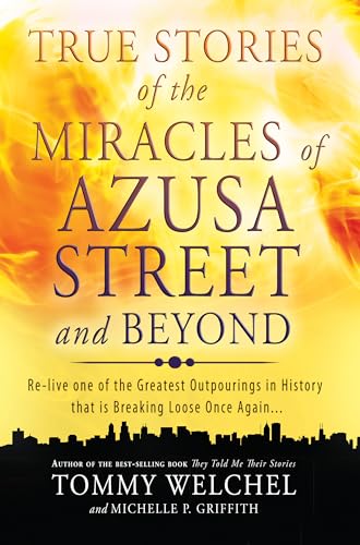 True Stories of the Miracles of Azusa Street and Beyond: Relive One of The Greastest Outpourings in History that is Breaking Loose Once Again von Destiny Image