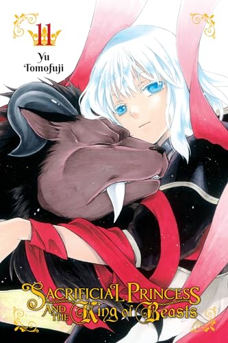 Sacrificial Princess and the King of Beasts, Vol. 11: Volume 11 (SACRIFICIAL PRINCESS & KING BEASTS GN, Band 11) von Yen Press