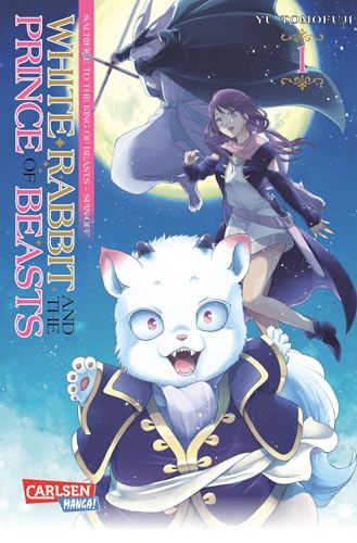White Rabbit and the Prince of Beasts 1: Hinreißende Fortsetzung zum beliebten Fantasy-Manga SACRIFICE TO THE KING OF BEASTS