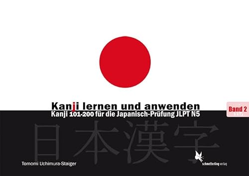 Kanji lernen und anwenden, Bd. 1: Kanji 1-100 für die Schwierigkeitsstufe N5 von Schmetterling Verlag GmbH