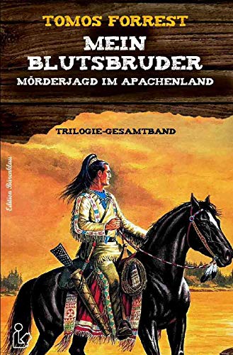 MEIN BLUTSBRUDER - MÖRDERJAGD IM APACHENLAND: Trilogie-Gesamtband von epubli