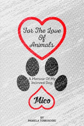 For the Love of Animals: A Memoir of My Beloved Dog, Mico von Excel Book Writing