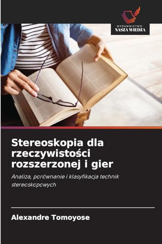 Stereoskopia dla rzeczywisto¿ci rozszerzonej i gier: Analiza, porównanie i klasyfikacja technik stereoskopowych von Wydawnictwo Nasza Wiedza