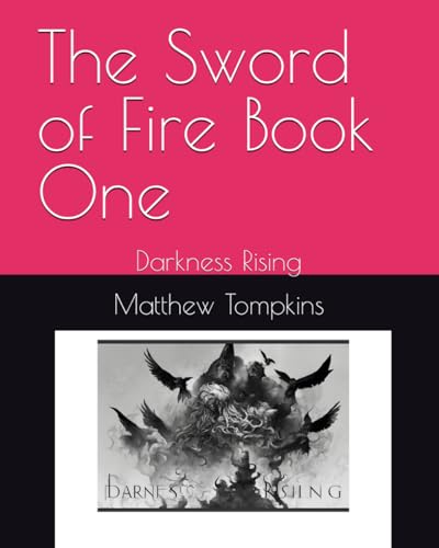 The Sword of Fire Book One: Darkness Rising von Independently published