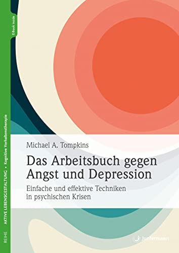 Das Arbeitsbuch gegen Angst und Depression: Einfache und effektive Techniken in psychischen Krisen von Junfermann Verlag