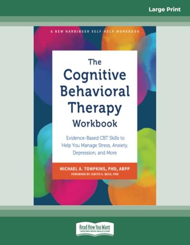 The Cognitive Behavioral Therapy Workbook: Evidence-Based CBT Skills to Help You Manage Stress, Anxiety, Depression, and More von ReadHowYouWant