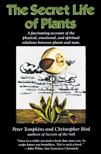 The Secret Life of Plants: A Fascinating Account of the Physical, Emotional, and Spiritual Relations Between Plants and Man von Harper Perennial