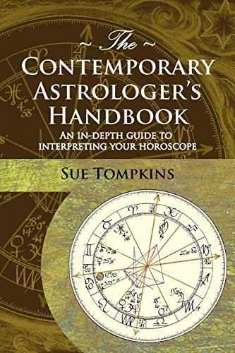 The Contemporary Astrologer's Handbook: An In-Depth Guide to Interpreting Your Horoscope (Astrology Now)
