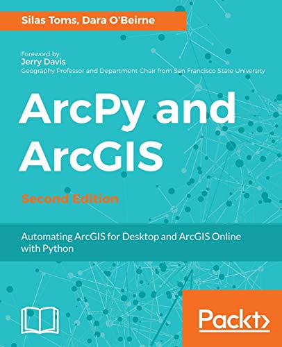 ArcPy and ArcGIS: Automating ArcGIS for Desktop and ArcGIS Online with Python von Packt Publishing