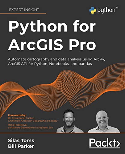 Python for ArcGIS Pro: Automate cartography and data analysis using ArcPy, ArcGIS API for Python, Notebooks, and pandas Python for ArcGIS Pro: Automate cartography and data analysis using ArcPy, ArcGIS API for Python, Notebooks, and pandas von Packt Publishing