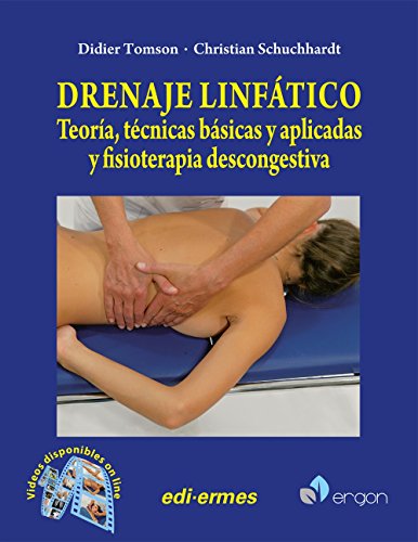 Drenaje linfático. Teoría, técnicas básicas y aplicadas y fisioterapia descongestiva