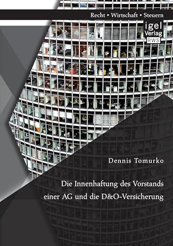 Die Innenhaftung des Vorstands einer Ag und die D&O-Versicherung Die Innenhaftung des Vorstands einer Ag und die D&O-Versicherung von Igel Verlag
