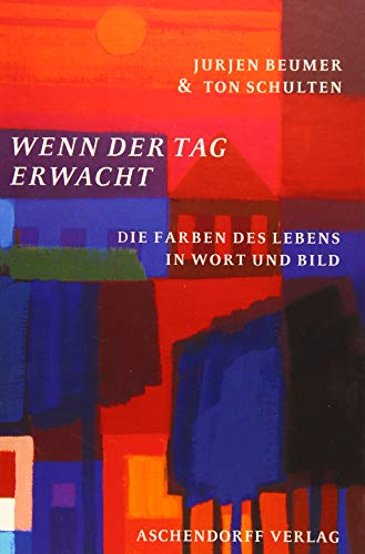 Wenn der Tag erwacht: Die Farben des Lebens in Wort und Bild