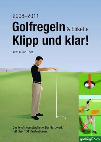 Golfregeln & Etikette: Klipp und klar!: Das leicht verständliche Standardwerk mit über 100 Illustrationen
