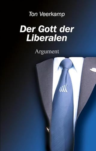 Der Gott der Liberalen: Eine Kritik des Liberalismus