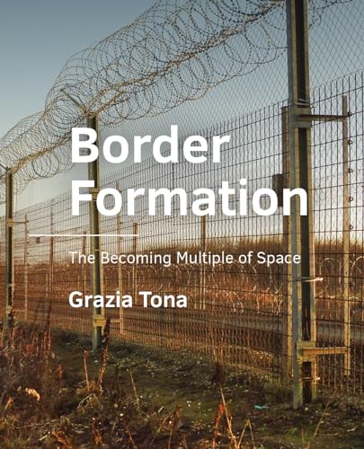 Border Formation: The Becoming Multiple of Space (A+BE Architecture and the Built Environment) von TU Delft