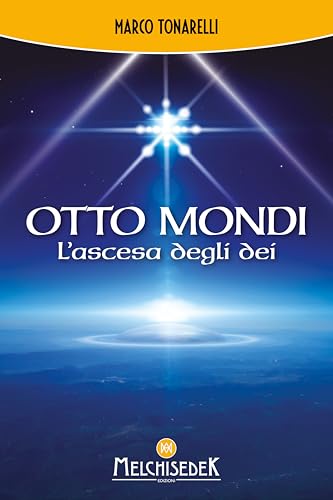 Otto mondi. L’ascesa degli dei von Melchisedek