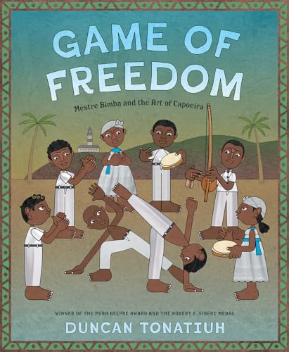 Game of Freedom: Mestre Bimba and the Art of Capoeira von Abrams Books