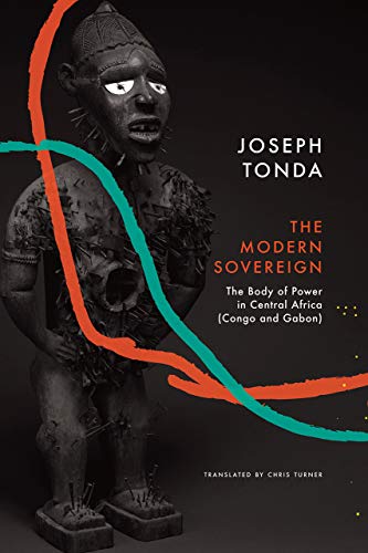 Modern Sovereign: The Body of Power in Central Africa (Congo and Gabon) (Africa List)