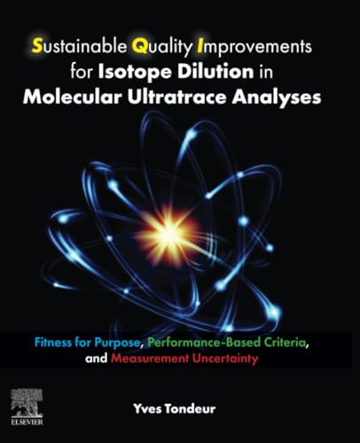 Sustainable Quality Improvements for Isotope Dilution in Molecular Ultratrace Analyses: Fitness for Purpose, Performance-Based Criteria, and Measurement Uncertainty von Elsevier Science