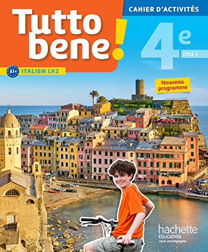 Tutto bene! italien cycle 4 / 4e LV2 - Cahier d'activités - éd. 2017: cahier, cahier d'exercices, TP Tutto bene! italien cycle 4 / 4e LV2 - Cahier d'activités - éd. 2017: cahier, cahier d'exercices, TP