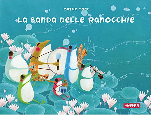 La banda delle ranocchie (Albi illustrati)