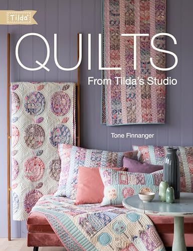 Quilts from Tilda's Studio: 15 Tilda Quilts to Sew and Love: Tilda Quilts and Pillows to Sew with Love von David & Charles