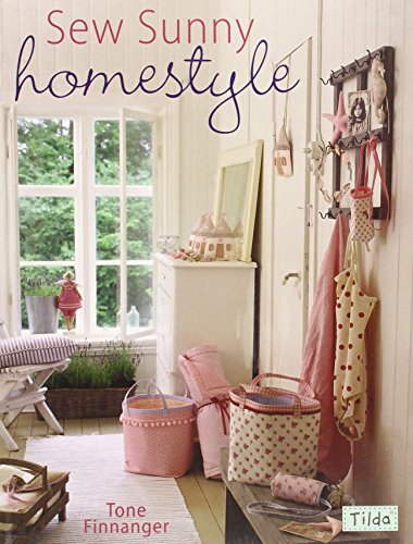 Sew Sunny Homestyle: 50 Adorable Projects to Bring a Little Sunshine into Your Life Sew Sunny Homestyle: 50 Adorable Projects to Bring a Little Sunshine into Your Life