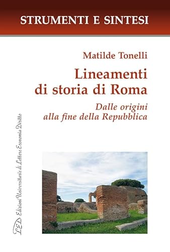Lineamenti di storia di Roma. Dalle origini alla fine della Repubblica (Strumenti e sintesi) von LED Edizioni Universitarie