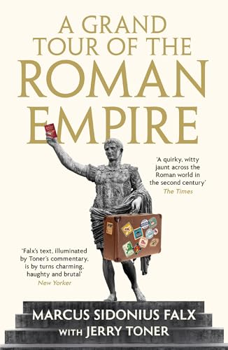 A Grand Tour of the Roman Empire by Marcus Sidonius Falx: The Marcus Sidonius Falx Trilogy