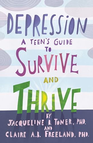 Depression: A Teen's Guide to Survive and Thrive