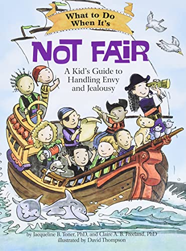 What to Do When It's Not Fair: A Kid's Guide to Handling Envy and Jealousy (What-to-do Guides for Kids)