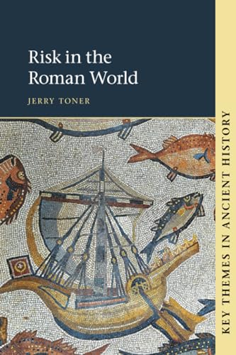 Risk in the Roman World (Key Themes in Ancient History)