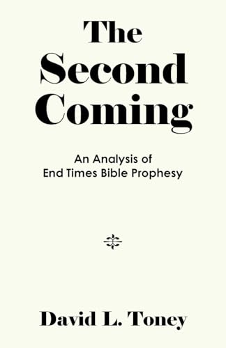 The Second Coming: An Analysis of End Time Bible Prophecy von AuthorHouse