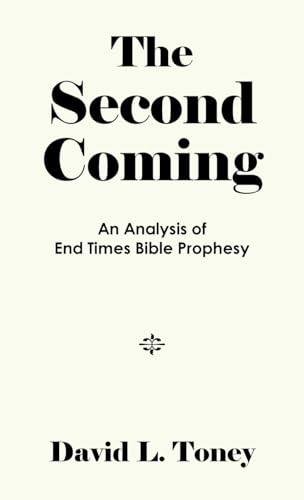 The Second Coming: An Analysis of End Time Bible Prophecy von AuthorHouse