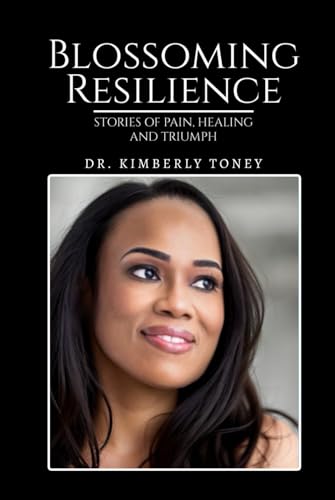 Blossoming Resilience: Stories of Pain, Healing and Triumph von Self-Publish