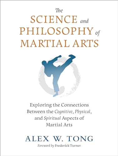The Science and Philosophy of Martial Arts: Exploring the Connections Between the Cognitive, Physical, and Spiritual Aspects of Martial Arts von Blue Snake Books