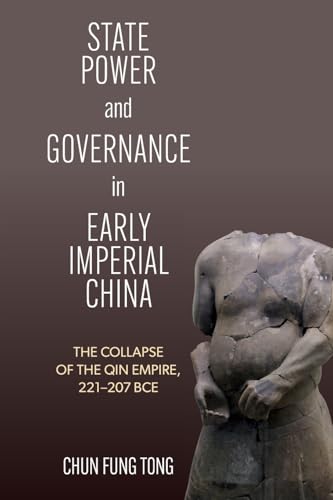 State Power and Governance in Early Imperial China: The Collapse of the Qin Empire, 221-207 BCE (Suny Series in Chinese Philosophy and Culture) von SUNY Press