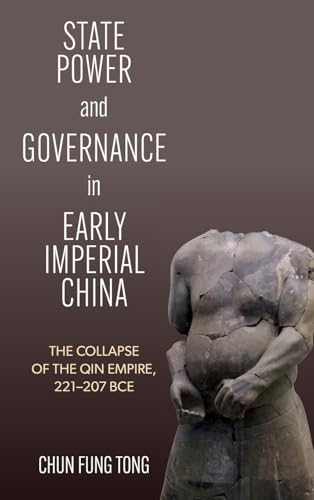 State Power and Governance in Early Imperial China: The Collapse of the Qin Empire, 221-207 BCE (Suny Series in Chinese Philosophy and Culture) von SUNY PRESS