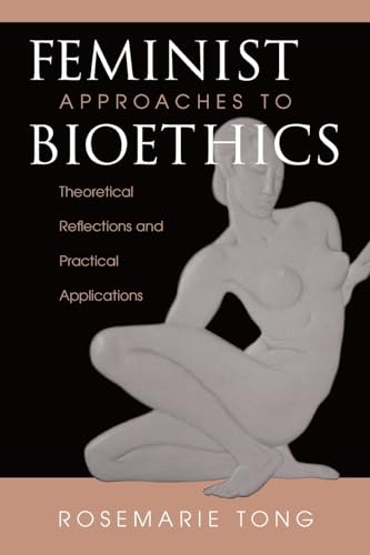 Feminist Approaches To Bioethics: Theoretical Reflections And Practical Applications: Theoretical Reflection and Practical Applications von Routledge